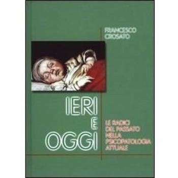 Ieri e oggi. Le radici del passato nella psicopatologia attuale