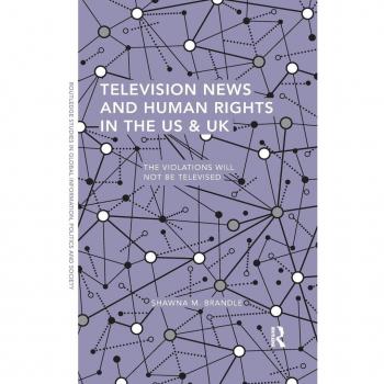 Television News and Human Rights in the US UK by Brandle & Shawna M. Kingsborough Community College & USA