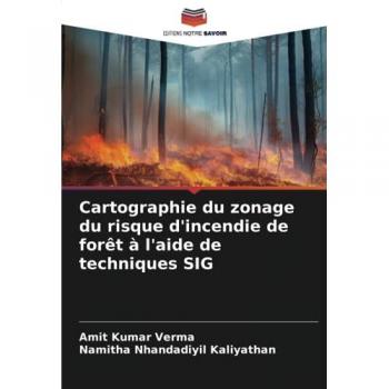 Verma, Amit Kumar: Cartographie du zonage du risque d'incendie de forêt à l'aide de techniques SIG