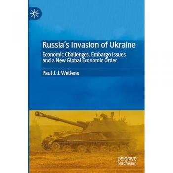 Russia's Invasion of Ukraine: Economic Challenges, Embargo Issues and a New Global Economic Order