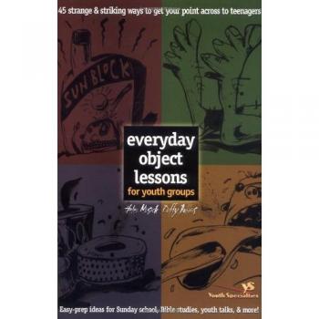 Everyday Object Lessons for Youth Groups