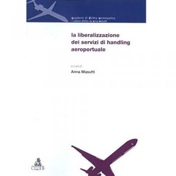 La liberalizzazione dei servizi di handling aeroportuale. Atti del Convegno