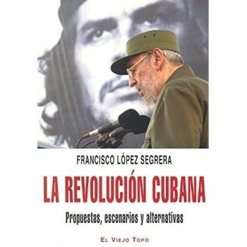 La revolución cubana: Propuestas, escenarios y alternativas