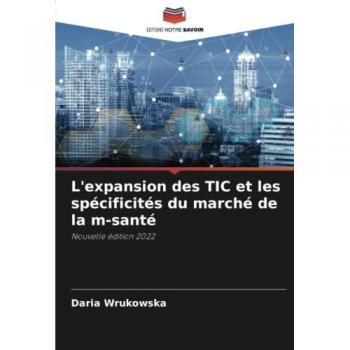 L'expansion des TIC et les spécificités du marché de la m-santé: Nouvelle édition 2022