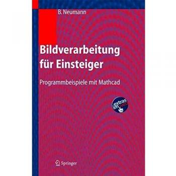 Burkhard Neumann Bildverarbeitung Für Einsteiger: Programmbeispiele Mit Mathcad (German Edition)