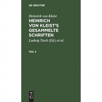 Heinrich von Kleist: Heinrich von Kleist's gesammelte Schriften. Teil 3