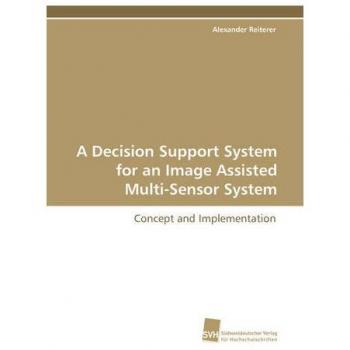 A Decision Support System for an Image Assisted Multi-Sensor System: Concept and Implementation