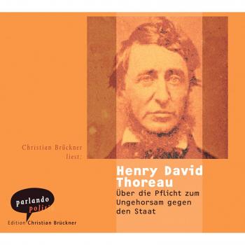 Thoreau Henry David Über die Pflicht zum Ungehorsam gegen den Staat