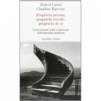 Proprietà privata, proprietà sociale, proprietà di sé. Conversazioni sulla costruzione dell'individuo moderno