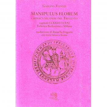 Manipulus florum. Cronaca milanese del Trecento. Capitoli CLXXIII-CCXXI: Federico Barbarossa e Milano. Testo latino a fronte