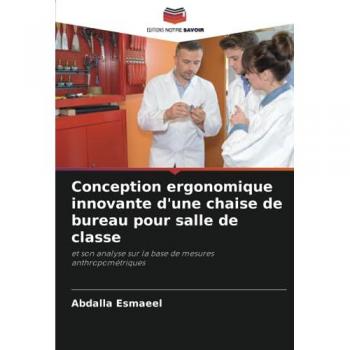 Esmaeel, Abdalla: Conception ergonomique innovante d'une chaise de bureau pour salle de classe