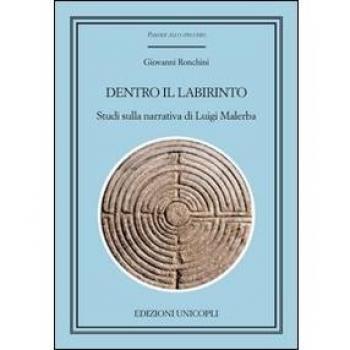 Dentro il labirinto. Studi sulla narrativa di Luigi Malerba Ronchini Giovanni