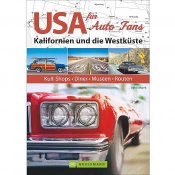 USA-Reiseführer: Routen, Highlights und Geheimtipps in Kalifornien für Auto-, Motorad-, Truck