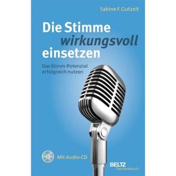 Die Stimme wirkungsvoll einsetzen: Das Stimm-Potenzial erfolgreich nutzen, mit Audio-CD (Beltz Taschenbuch)