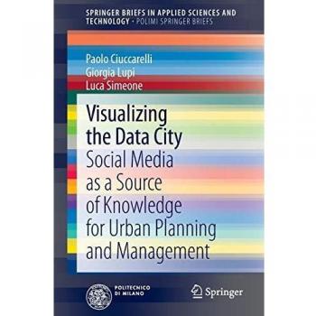 Visualizing the Data City: Social Media as a Source of Knowledge for Urban Planning and Management