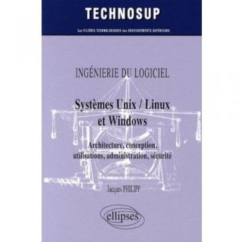 SYSTEMES UNIX, LINUS & WINDOWS , ARCHITECTURE, CONCEPTION, UTILISATIONS, ADMINISTRATION, SECURITE