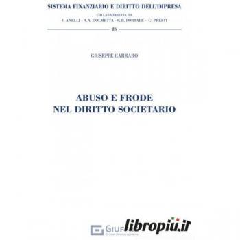 Abuso e frode nel diritto societario Giuseppe Carraro