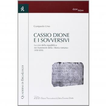 Cassio Dione e i sovversivi. La crisi della Repubblica nei frammenti della «Storia romana»