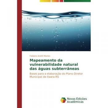 Mapeamento da vulnerabilidade natural das águas subterrâneas: Bases para a elaboração do Plano Diretor Municipal de Itaara-RS