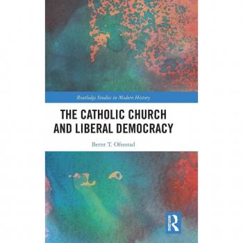 The Catholic Church and Liberal Democracy (Routledge Studies in Modern History)