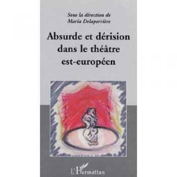 Absurde et dérision dans le théâtre est-européen