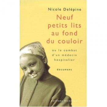 Neuf petits lits au fond du couloir ou le combat d'un médecin hospitalier (Documents)