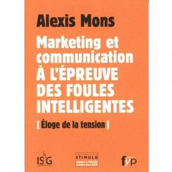 Marketing et  communication à l'épreuve des foules intelligentes : éloge de la tension