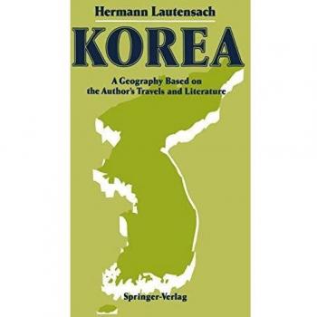 Korea: A Geography Based on the Author's Travels and Literature
