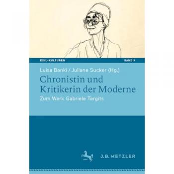 Chronistin und Kritikerin der Moderne: Zum Werk Gabriele Tergits (Exil-Kulturen, 8, Band 8)