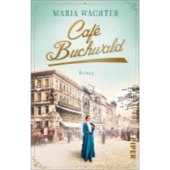 Maria Wachter Café Buchwald (Cafés, Die Geschichte Schreiben 1): Roman   Historischer Familienroman Über Eine Legendäre Berliner Konditorei