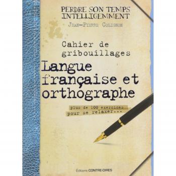 Cahier de gribouillages Langue française et ortho graphe plus de 100 exercices pour se relaxer...