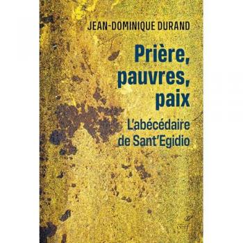 Jean-Dominique Durand Prière, Pauvres, Paix: L'Abécédaire De Sant' Egidio