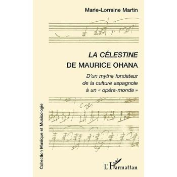 La célestine de maurice ohana D'un mythe fondateur à la culture espagnole à un  opéra-monde 
