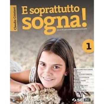 E soprattutto sogna! Con nulla osta CEI. Con Educare al bene comu... Claudio Cristiani