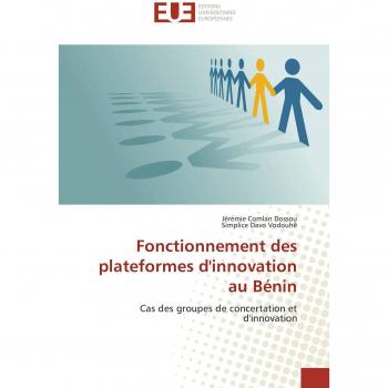 Fonctionnement des plateformes d'innovation au Bénin: Cas des groupes de concertation et d'innovation (Omn.Univ.Europ.)