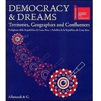 Democracy & dreams. Territories, geographies and confluence. La Biennale di Venezia. 55 esposizione internazionale d'arte. Padiglione della Repubblica di Costa Rica