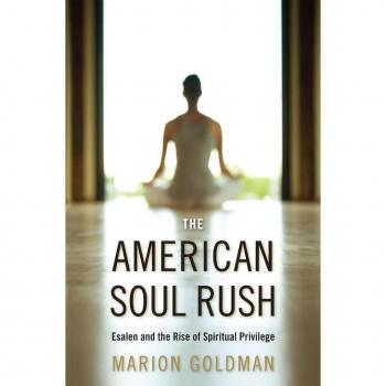 The American Soul Rush: Esalen and the Rise of Spiritual Privilege