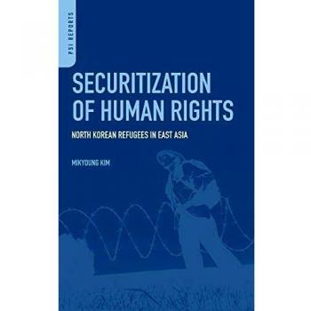 Securitization of Human Rights: North Korean Refugees in East Asia