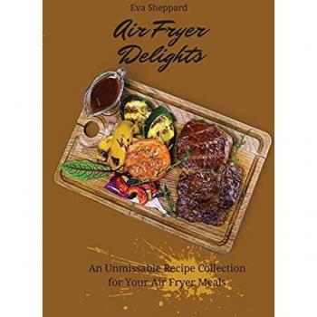 Air Fryer Delights: An Unmissable Recipe Collection for Your Air Fryer Meals