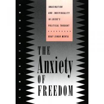 The Anxiety of Freedom: Imagination and Individuality in Locke's Political Thought (Cornell Studies in Security Affairs (Hardco