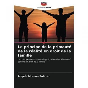 Le principe de la primauté de la réalité en droit de la famille: Le principe constitutionnel appliqué en droit du travail comme en droit de la famille