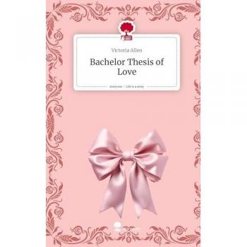 Bachelor Thesis of Love. Life is a Story