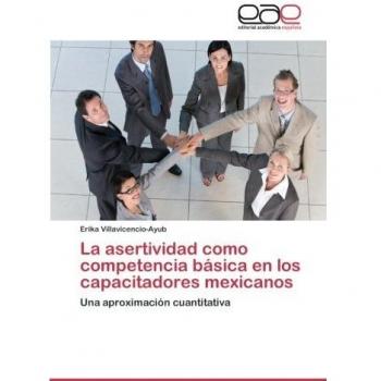 La asertividad como competencia básica en los capacitadores mexicanos: Una aproximación cuantitativa