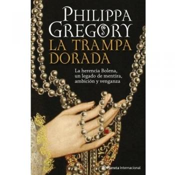 La trampa dorada. La herencia Bolena, un legado de mentira, ambición y venganza