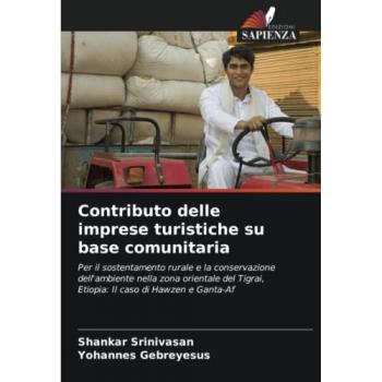 Contributo delle imprese turistiche su base comunitaria: Per il sostentamento rurale e la conservazione dell'ambiente nella zona orientale del Tigrai, Etiopia׃ Il caso di Hawzen e Ganta-Af