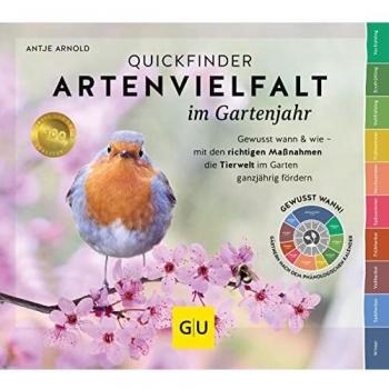 Quickfinder Artenvielfalt im Gartenjahr: Gewusst wann & wie – mit den richtigen Maßnahmen die Tierwelt im Garten ganzjährig fördern (GU Garten Extra)