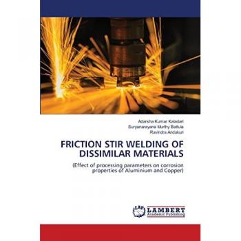 Kaladari, Adarsha Kumar: FRICTION STIR WELDING OF DISSIMILAR MATERIALS