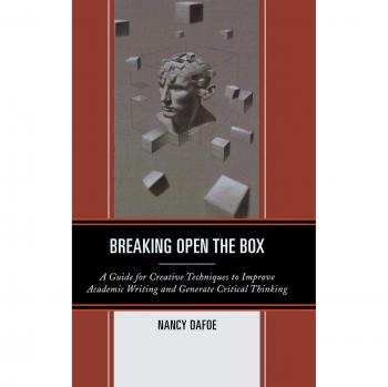Breaking Open the Box: A Guide for Creative Techniques to Improve Academic Writing and Generate Critical Thinking