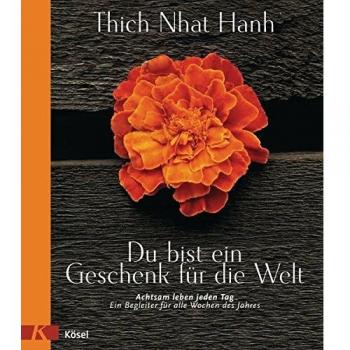 Du bist ein Geschenk für die Welt: Achtsam leben jeden Tag