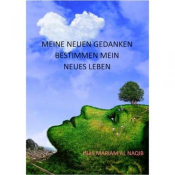 Meine neuen Gedanken bestimmen mein neues Leben.